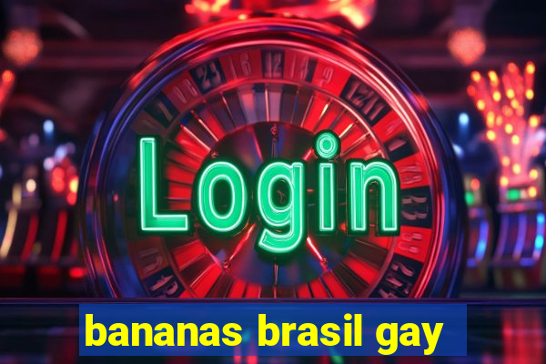 bananas brasil gay